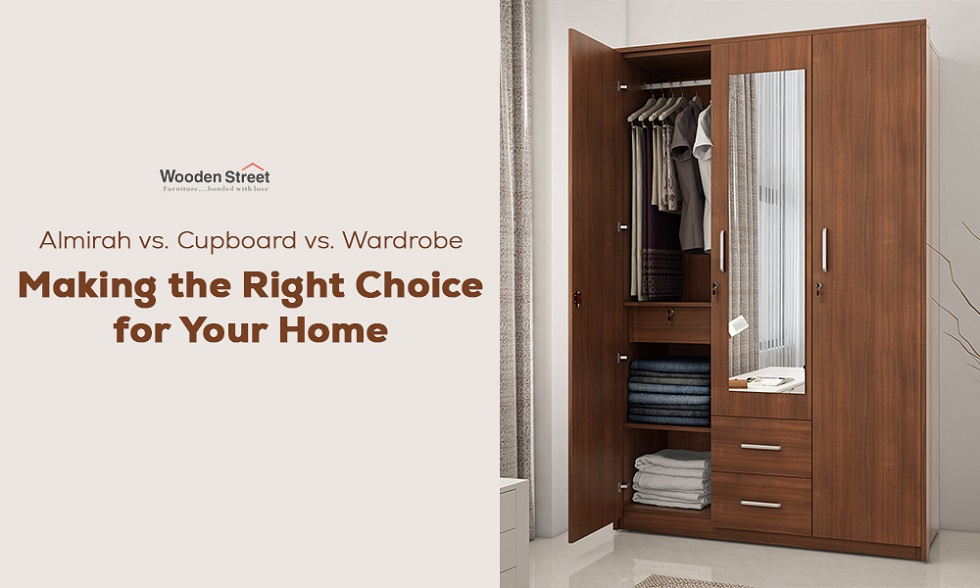 Almirah vs. Cupboard vs. Wardrobe: Making the Right Choice for Your Home